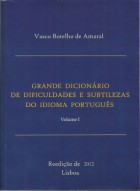 Grande Dicionário de Dificuldades e Subtilezas <br> do Idioma Português