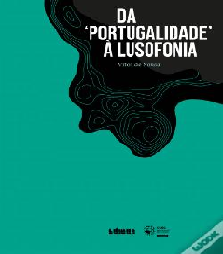 Da Portugalidade à Lusofonia