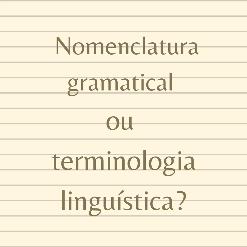 Nomenclatura gramatical ou terminologia linguística?