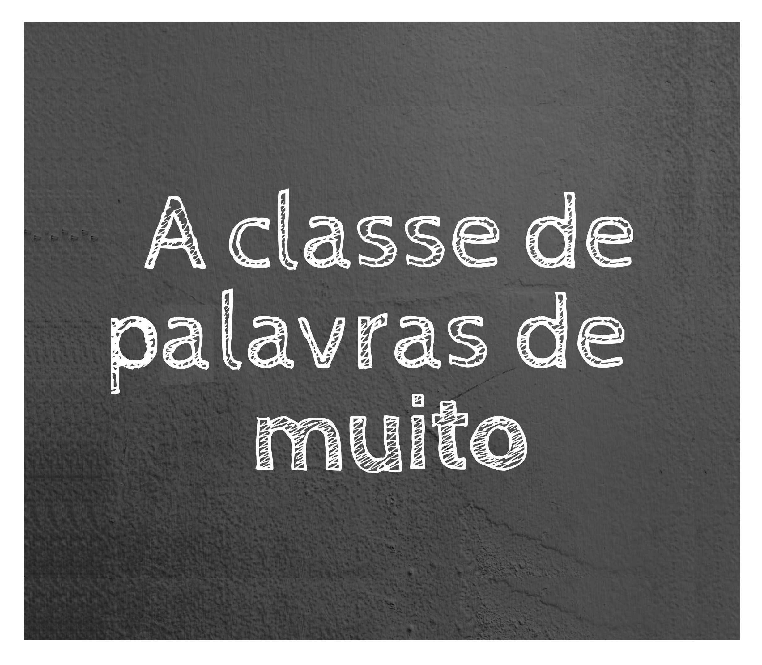 A Que Classe De Palavras Pertence Muito O Nosso Idioma 