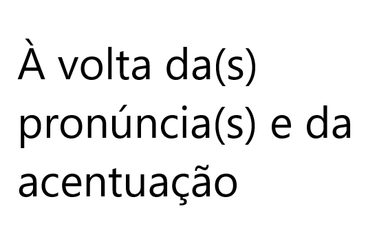 À volta da(s) pronúncia(s) e da acentuação