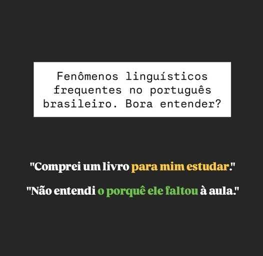 Coloquialismos do Brasil: «para mim estudar», «o porquê faltou»
