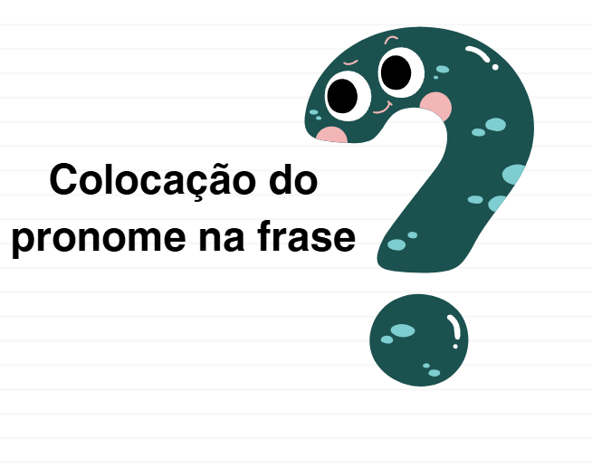 A colocação do pronome na frase